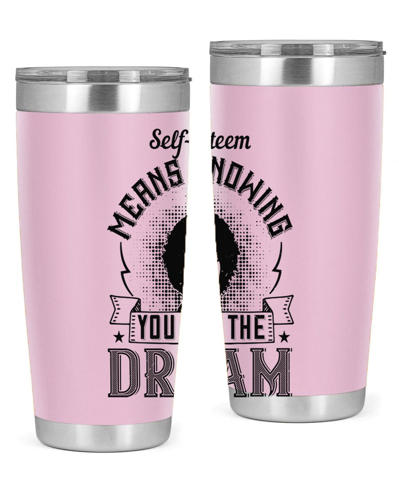 Selfesteem means knowing you are the dream Style 18#- afro- Tumbler
