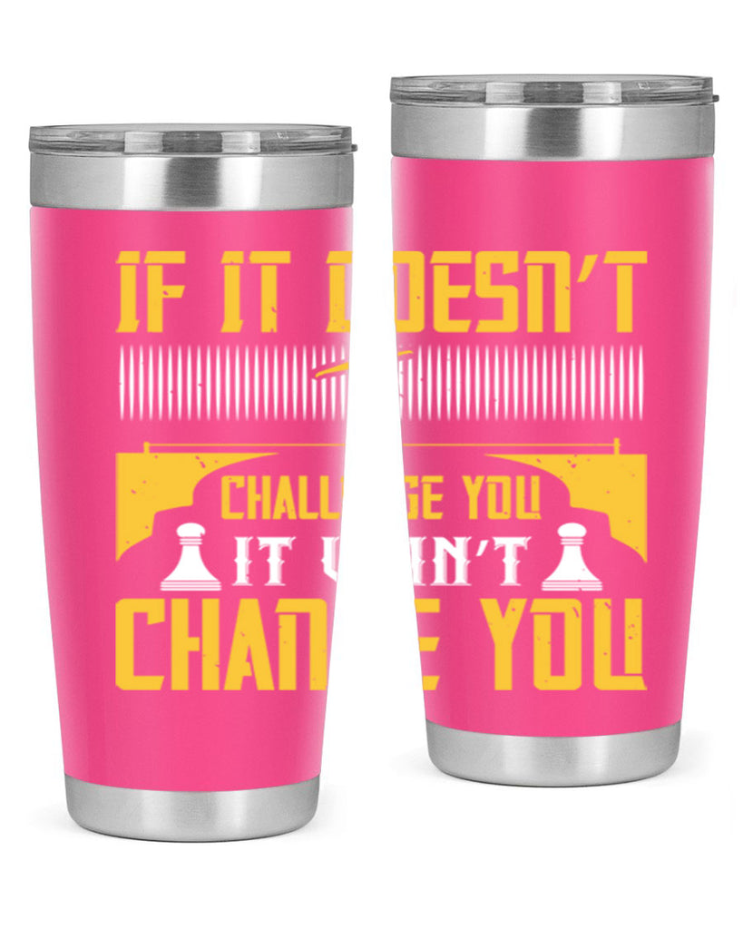 If it doesn’t challenge you it won’t change you Style 33#- coaching- tumbler