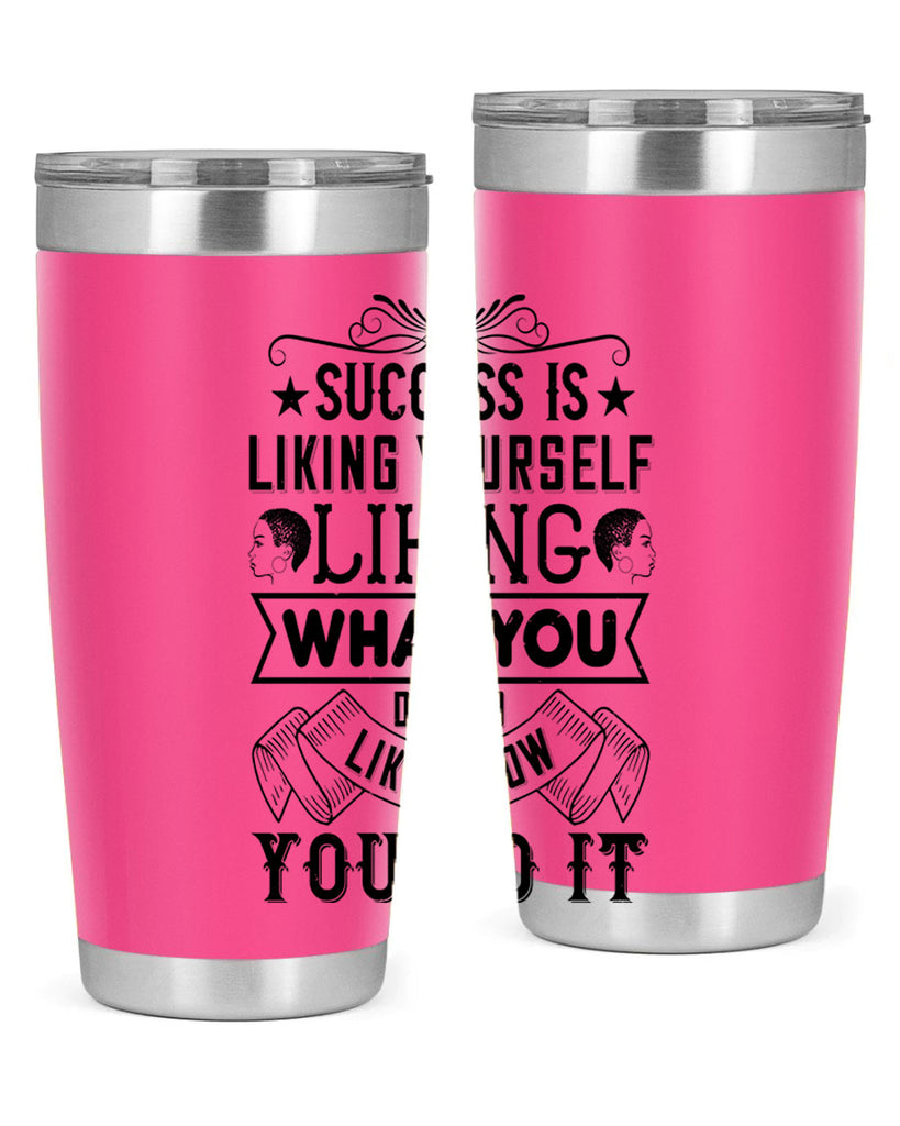 Success is liking yourself liking what you do and liking how you do it Style 2#- afro- Tumbler