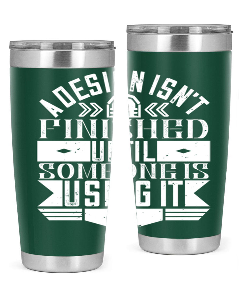 A design isnt finished until someone is using it Style 39#- architect- tumbler