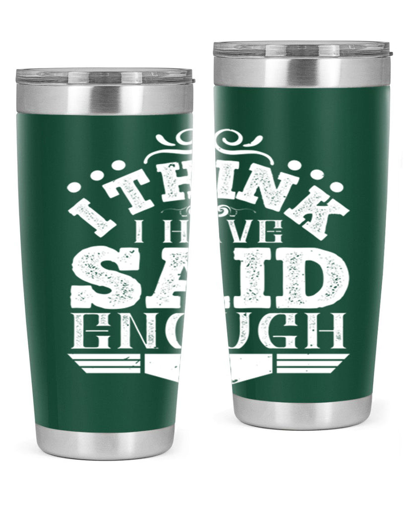 I think I have said enough Style 32#- architect- tumbler