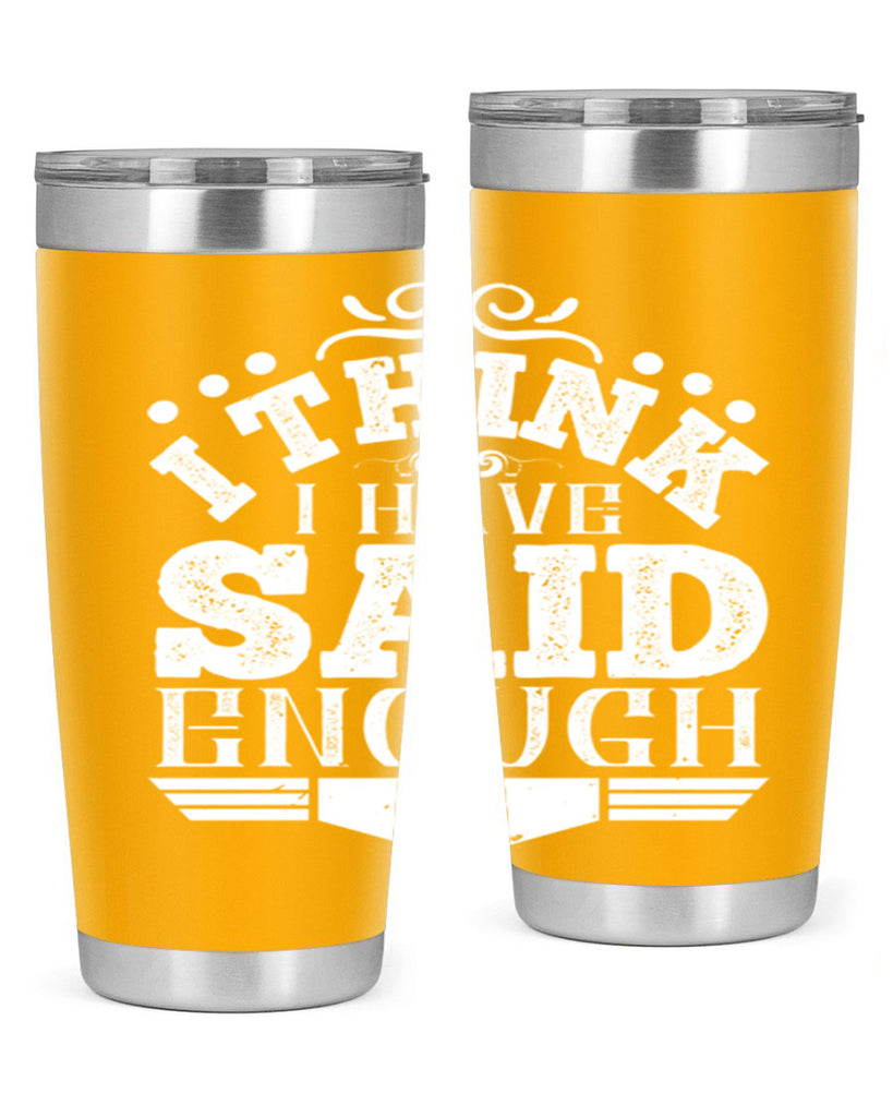 I think I have said enough Style 32#- architect- tumbler