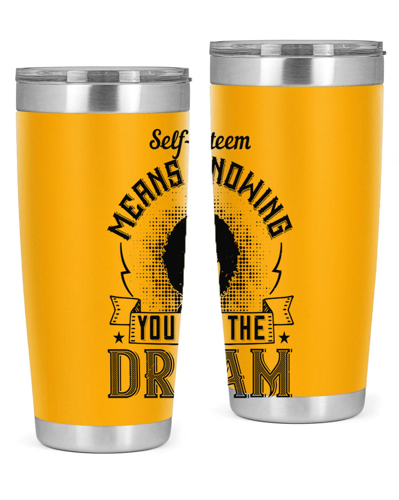 Selfesteem means knowing you are the dream Style 18#- afro- Tumbler