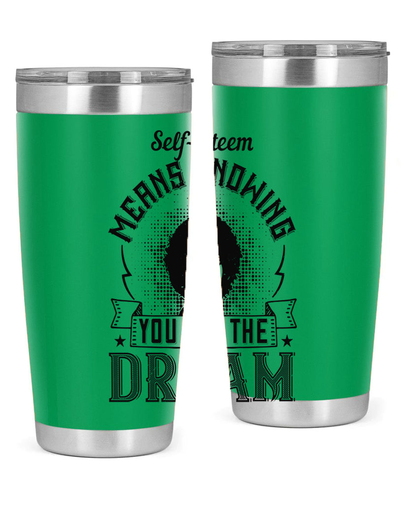 Selfesteem means knowing you are the dream Style 18#- afro- Tumbler