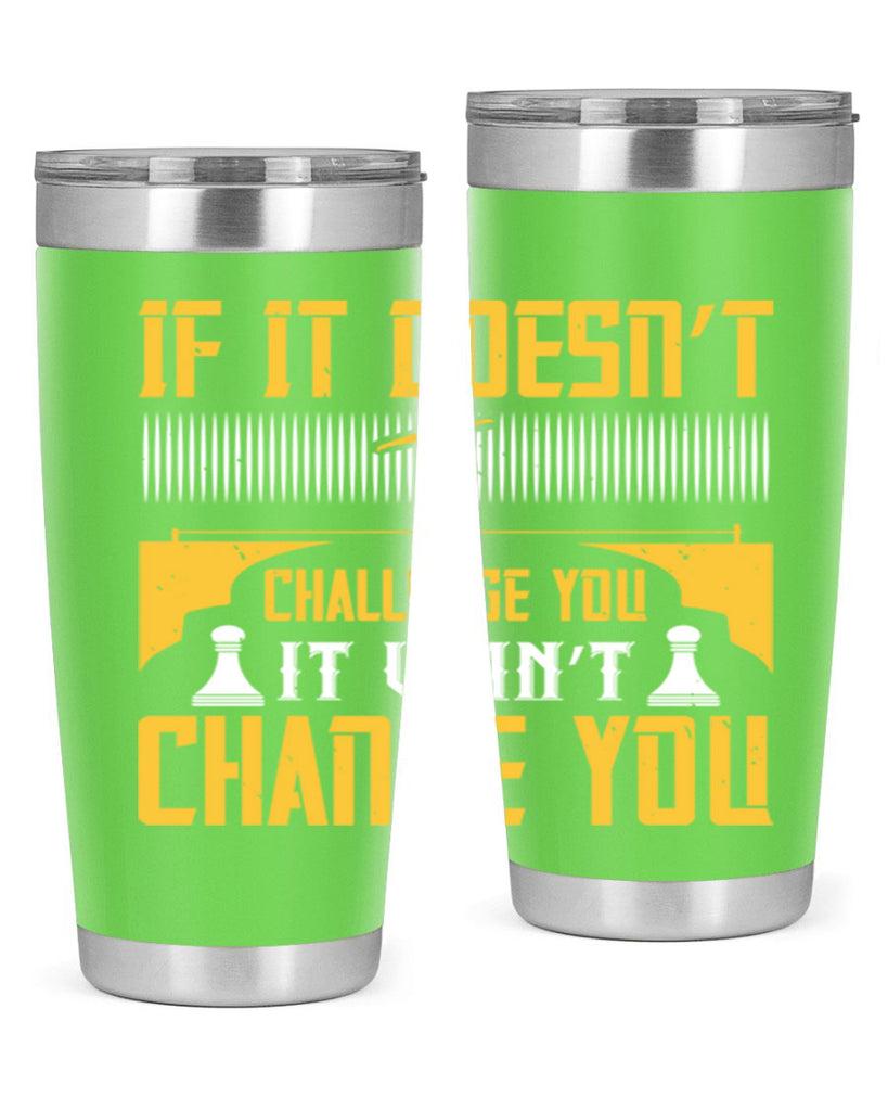 If it doesn’t challenge you it won’t change you Style 33#- coaching- tumbler