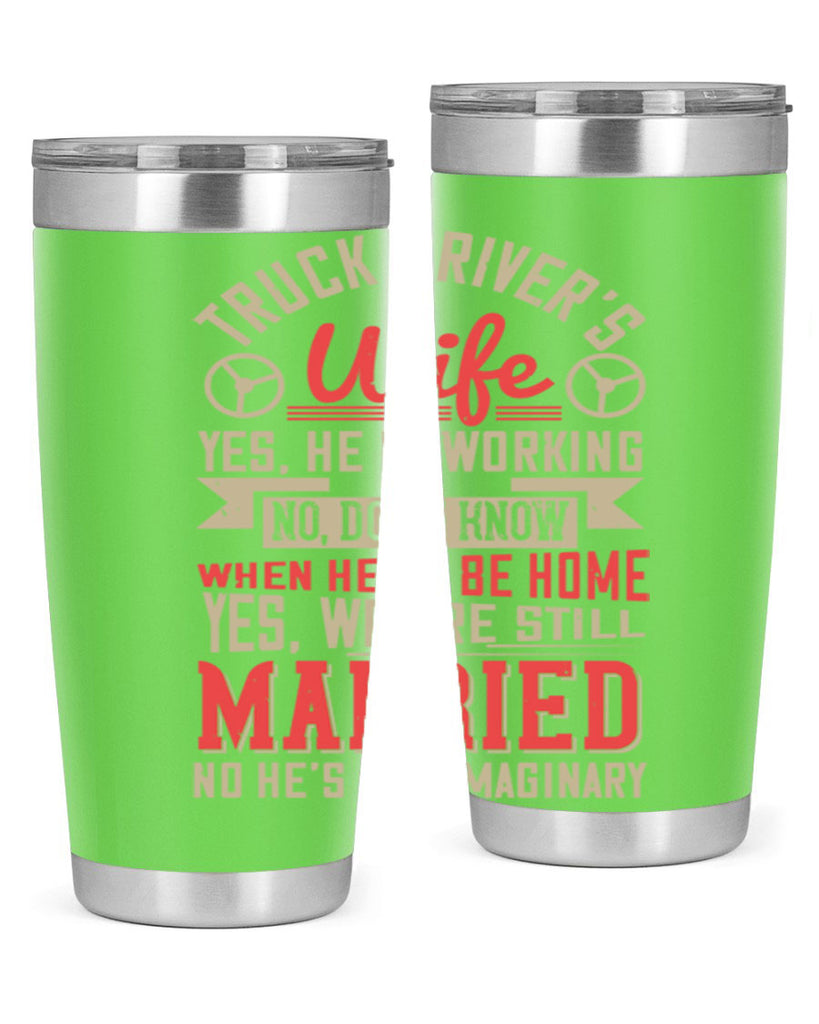 truck driver’s wife yes he is working no z Style 14#- truck driver- tumbler