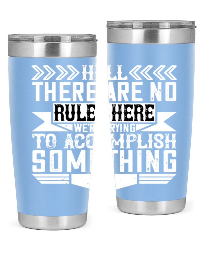 Hell there are no rules here Were trying to accomplish something Style 38#- architect- tumbler