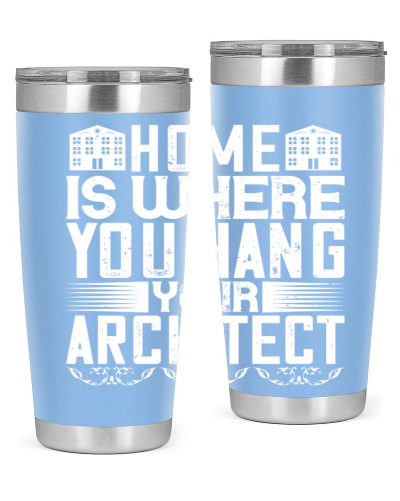 Home is where you hang your architect Style 37#- architect- tumbler