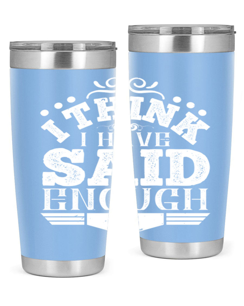 I think I have said enough Style 32#- architect- tumbler