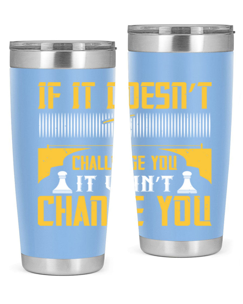 If it doesn’t challenge you it won’t change you Style 33#- coaching- tumbler