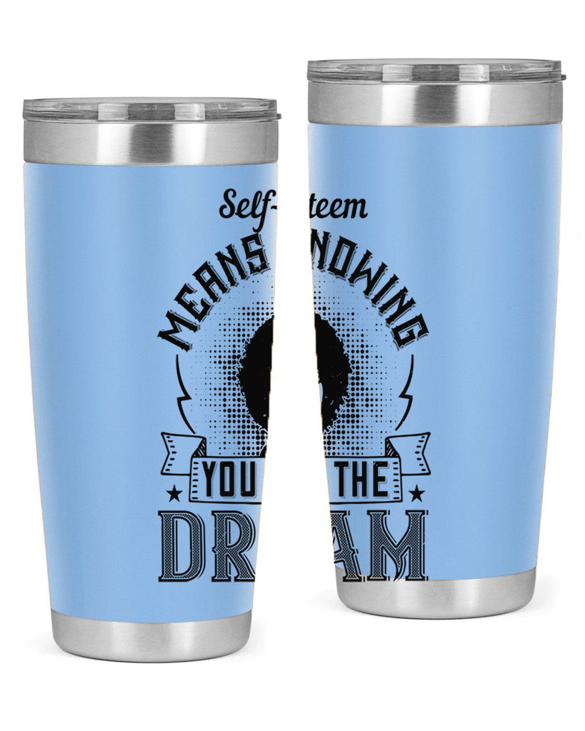Selfesteem means knowing you are the dream Style 18#- afro- Tumbler