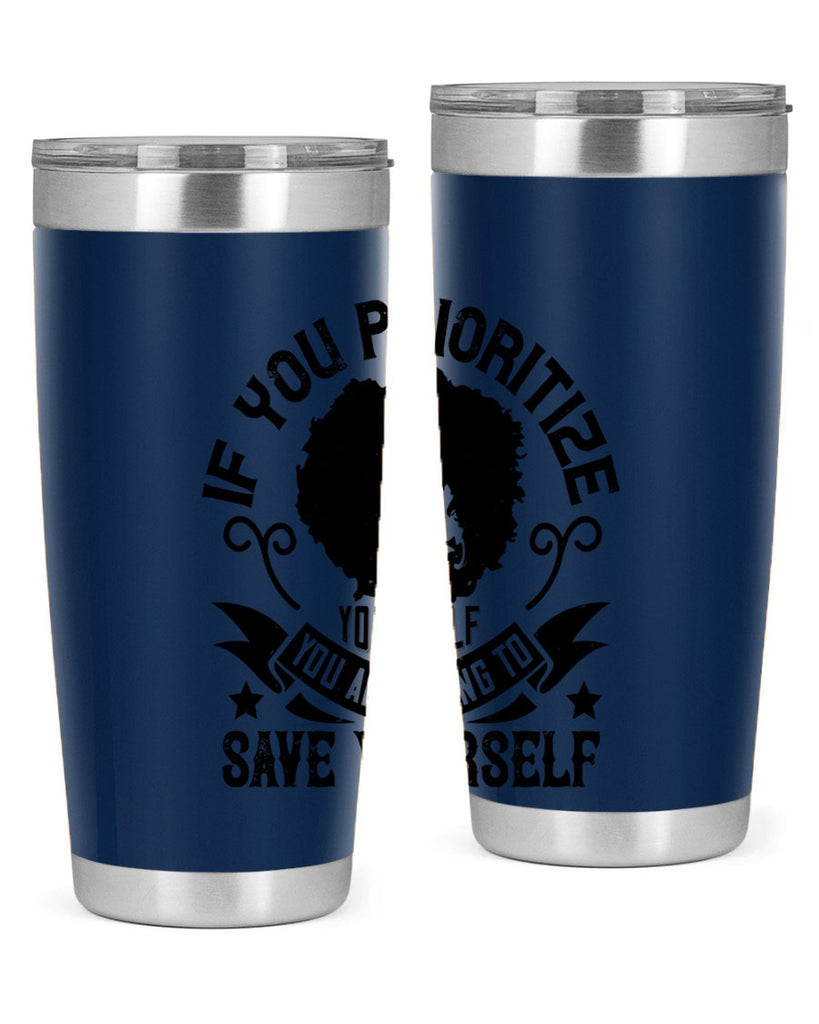 If you prioritize yourself you are going to save yourself Style 21#- afro- Tumbler