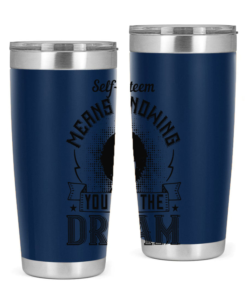 Selfesteem means knowing you are the dream Style 18#- afro- Tumbler