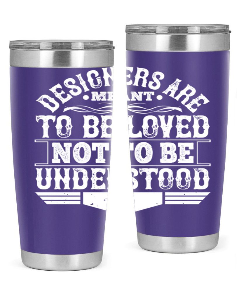 Designers are meant to be loved not to be understood Style 44#- architect- tumbler