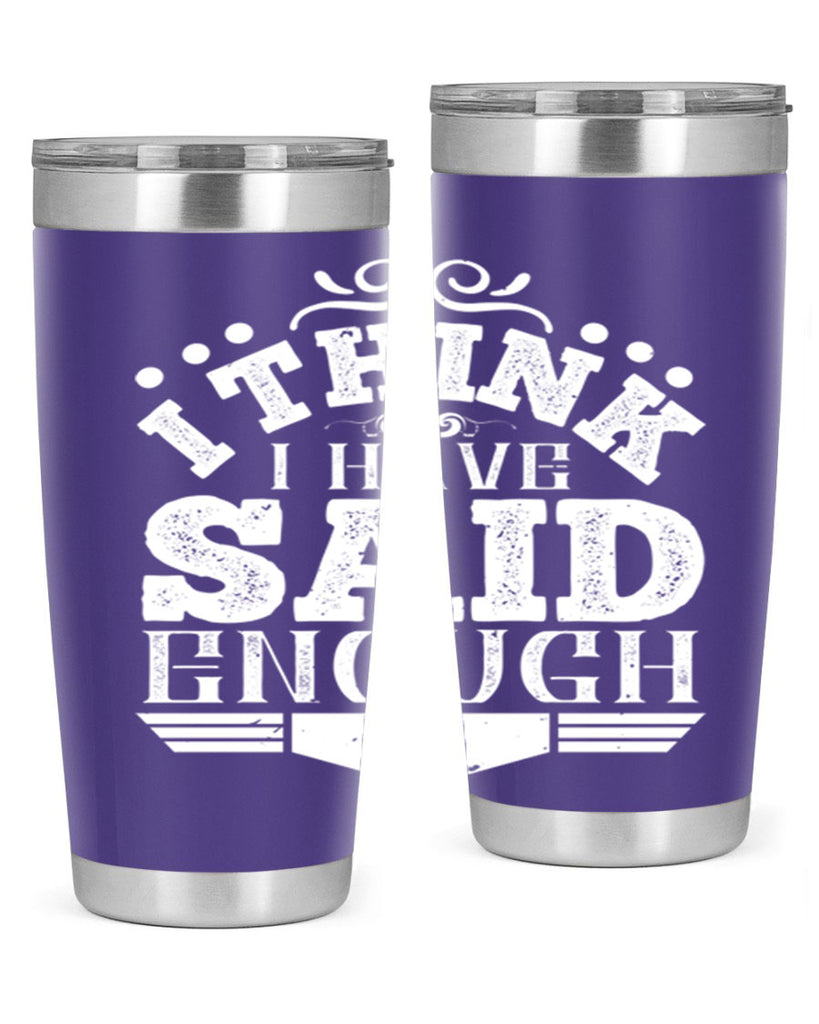 I think I have said enough Style 32#- architect- tumbler