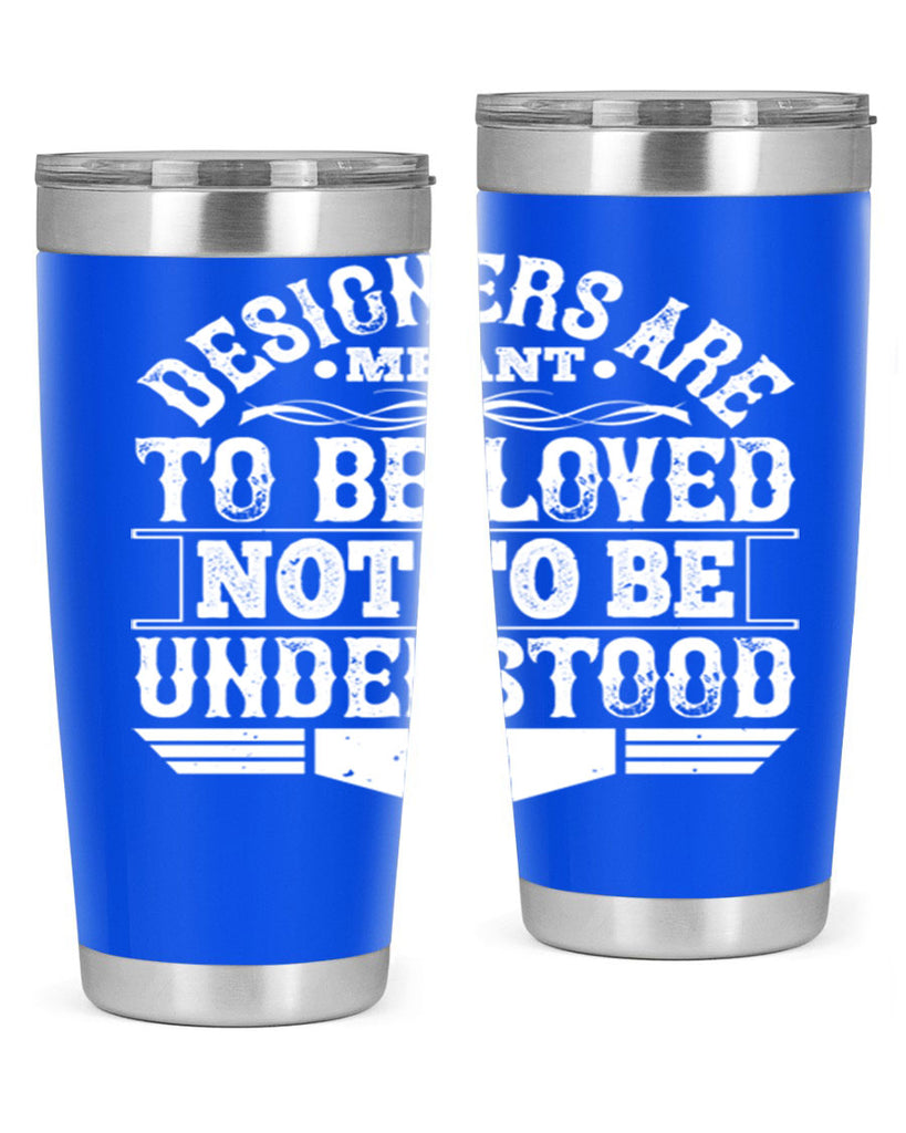 Designers are meant to be loved not to be understood Style 44#- architect- tumbler