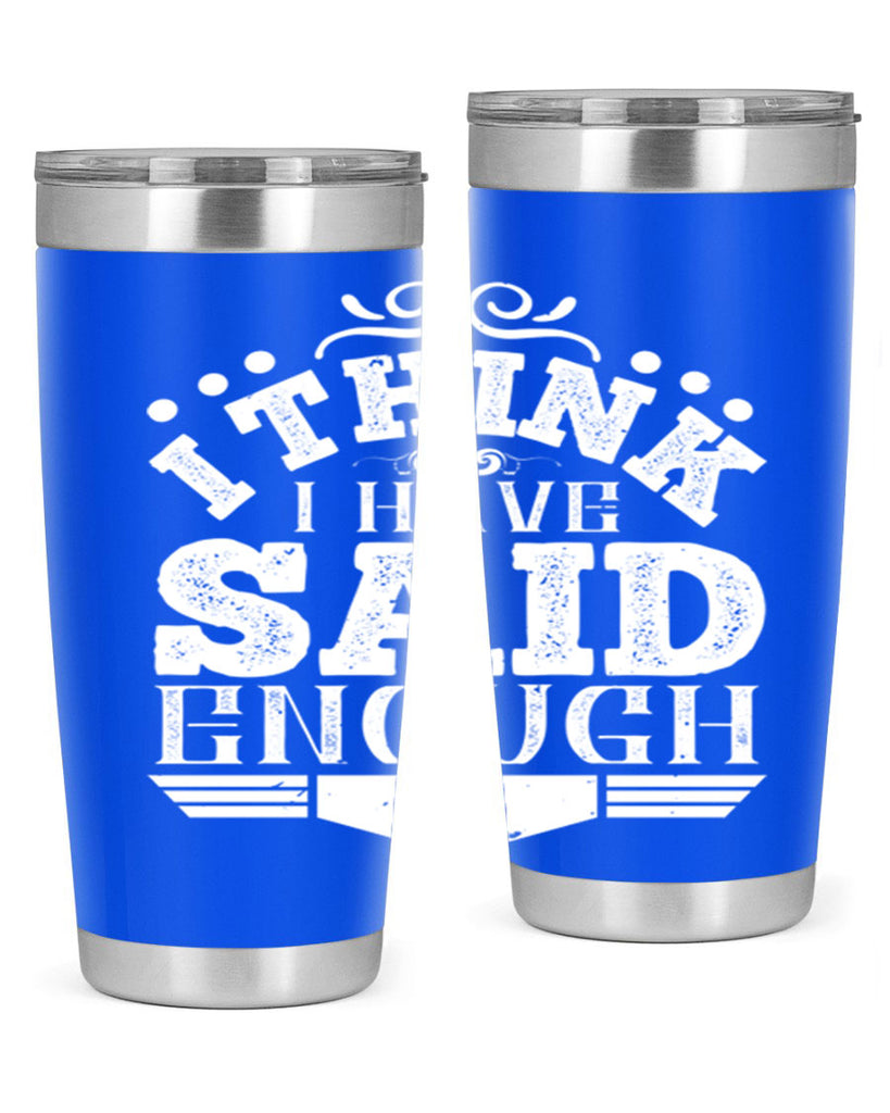 I think I have said enough Style 32#- architect- tumbler