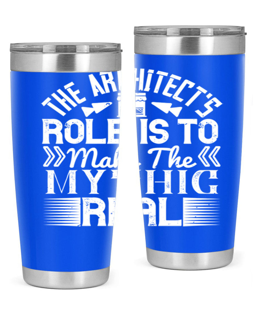 The architects role is to make the mythic real Style 18#- architect- tumbler