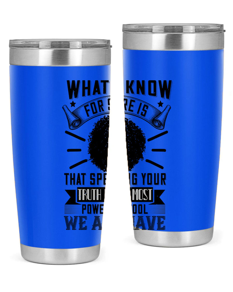 What I know for sure is that speaking your truth is the most powerful tool we all have Style 13#- afro- Tumbler