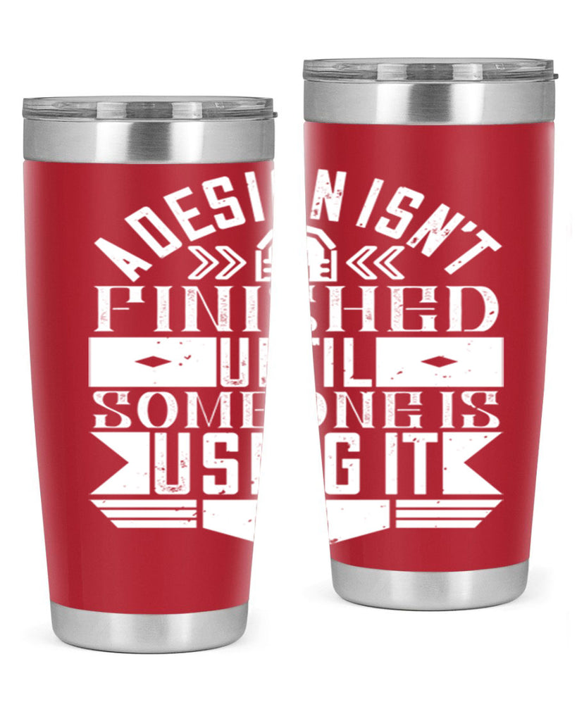 A design isnt finished until someone is using it Style 39#- architect- tumbler