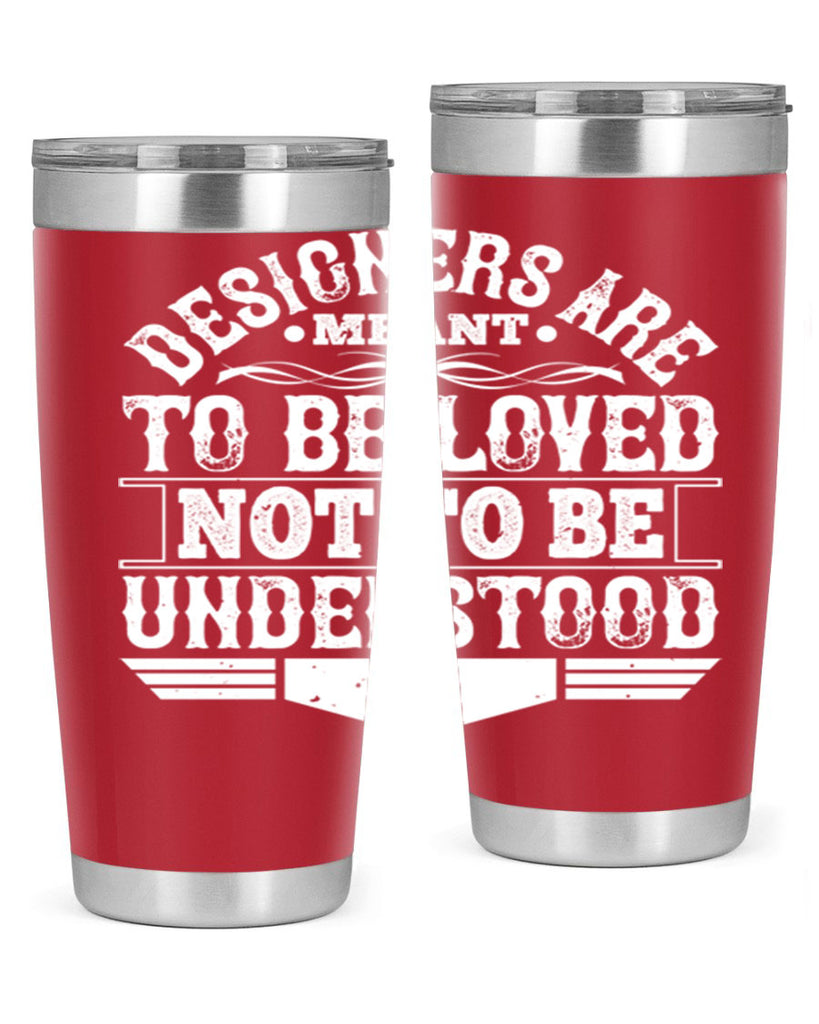 Designers are meant to be loved not to be understood Style 44#- architect- tumbler