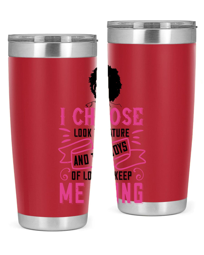 I choose to look to nature and the joys of love to keep me going Style 29#- afro- Tumbler