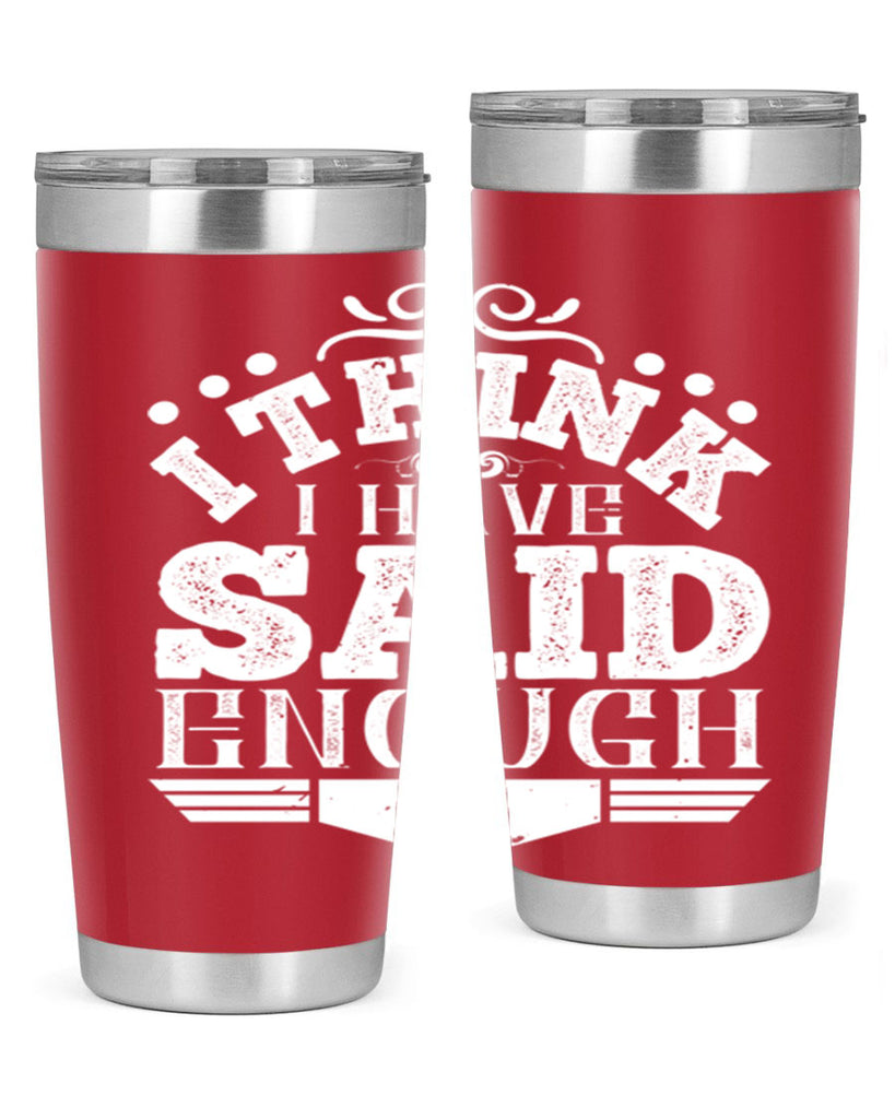 I think I have said enough Style 32#- architect- tumbler