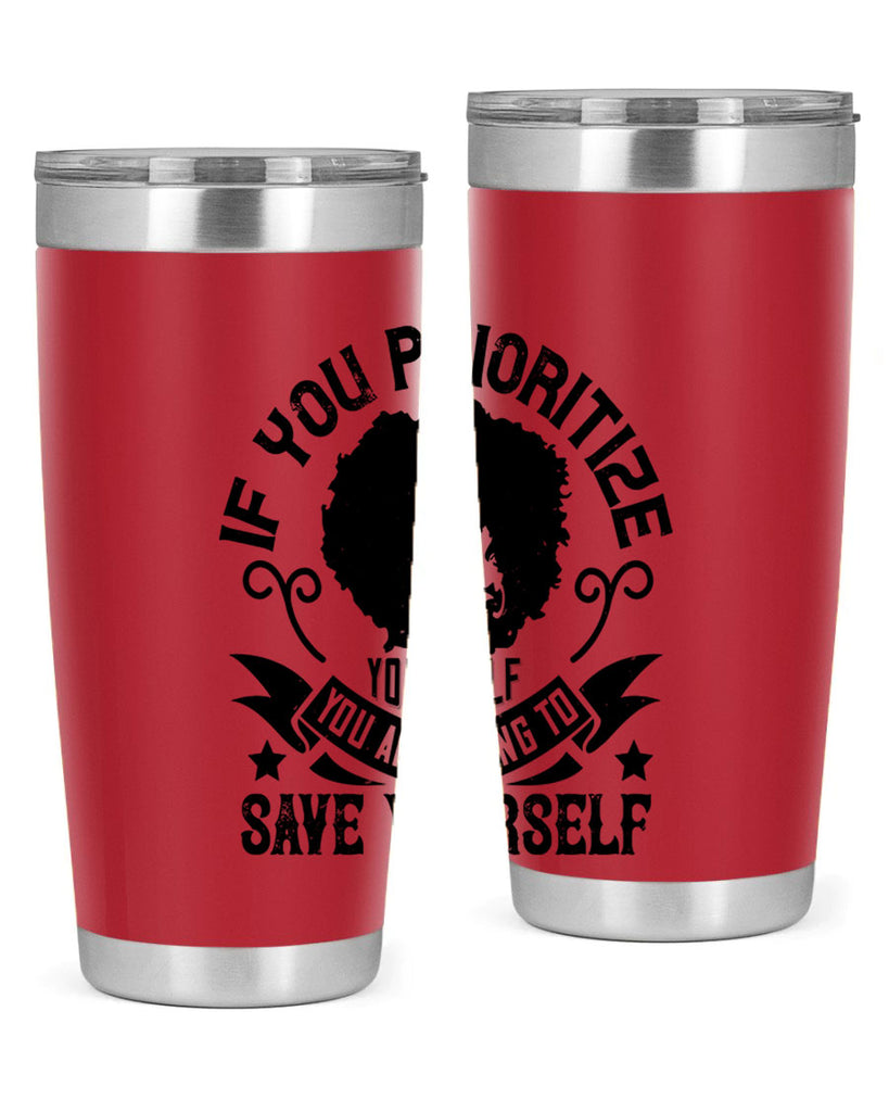 If you prioritize yourself you are going to save yourself Style 21#- afro- Tumbler