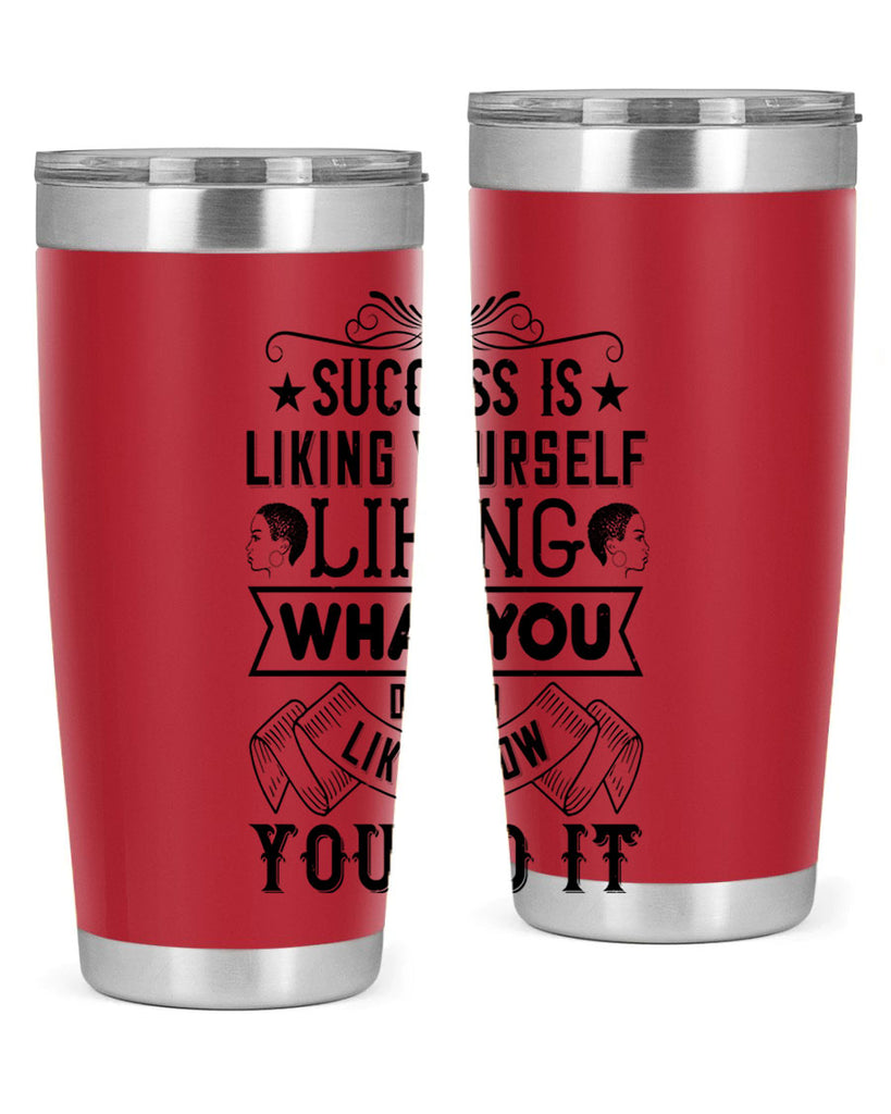 Success is liking yourself liking what you do and liking how you do it Style 2#- afro- Tumbler