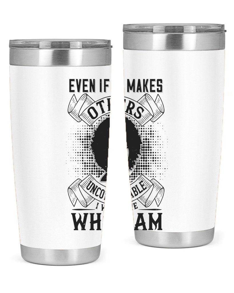 Even if it makes others uncomfortable I will love who I am Style 35#- afro- Tumbler