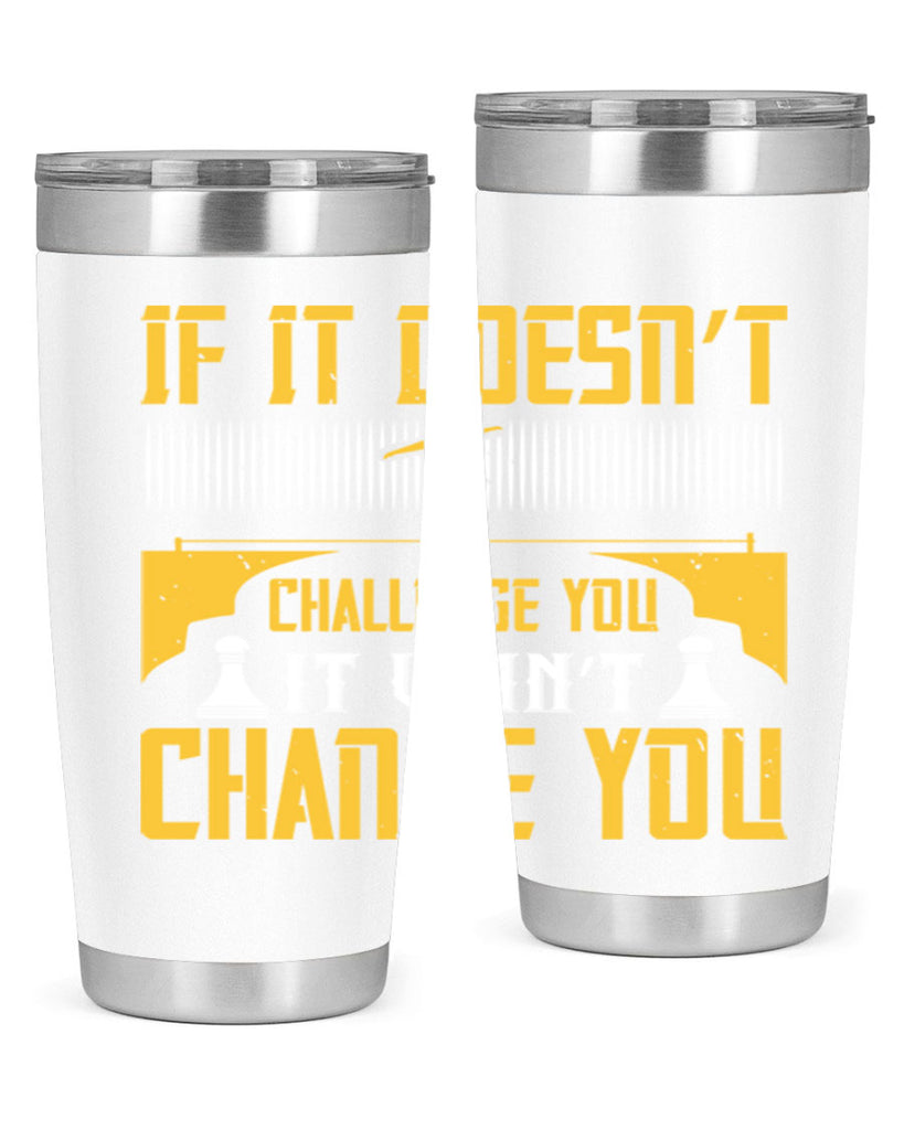 If it doesn’t challenge you it won’t change you Style 33#- coaching- tumbler