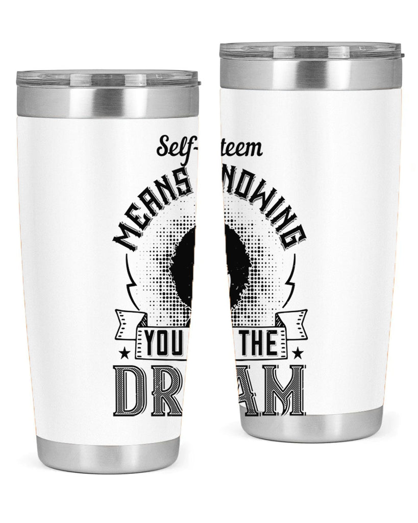 Selfesteem means knowing you are the dream Style 18#- afro- Tumbler
