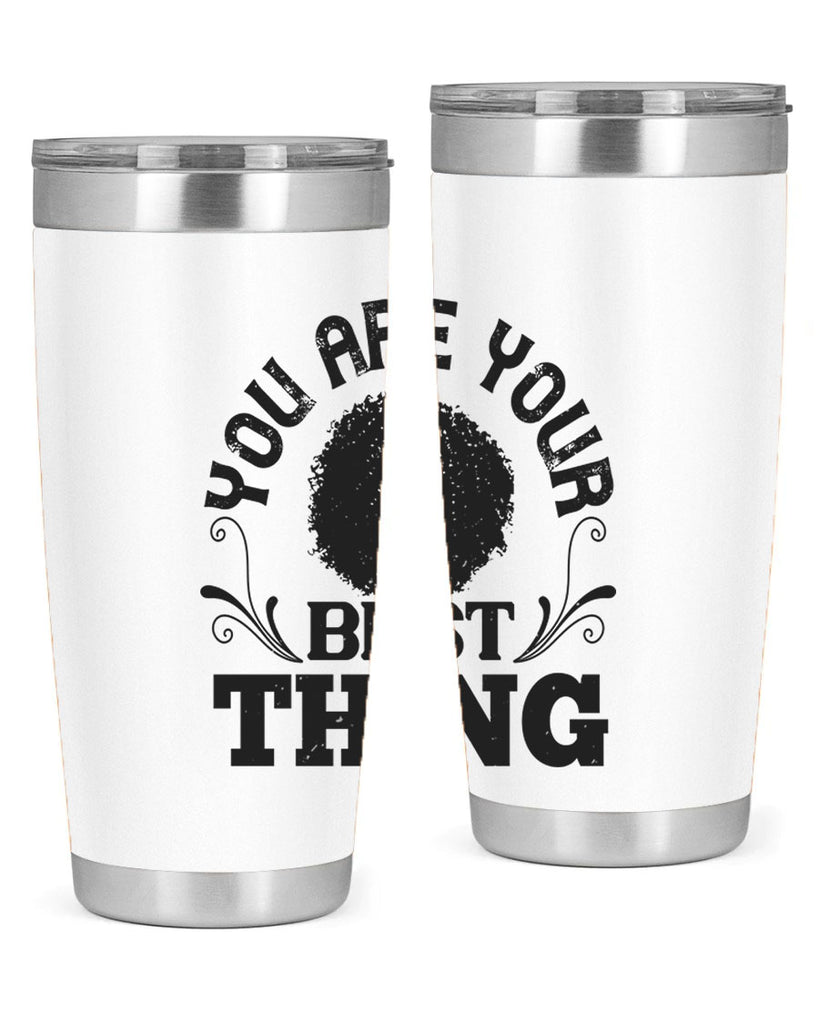You are your best thing Style 9#- afro- Tumbler