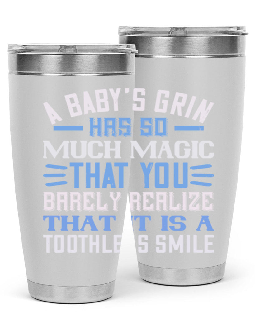 A baby’s grin has so much magic that you barely realize that it is a toothless smile Style 137#- baby- tumbler