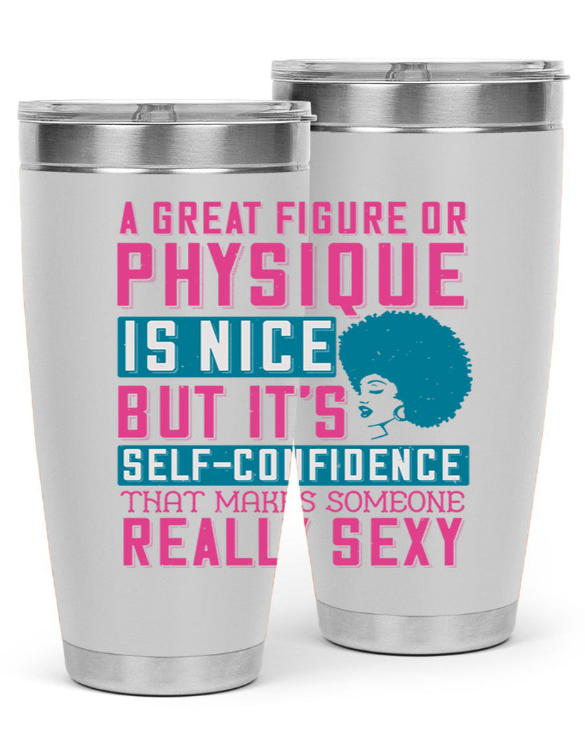 A great figure or physique is nice but its selfconfidence that makes someone really sexy Style 40#- afro- Tumbler
