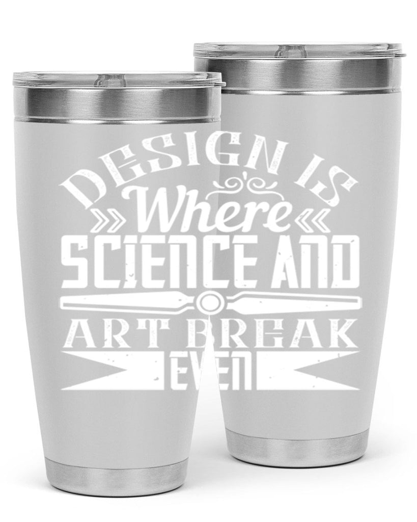 Design is where science and art break even Style 45#- architect- tumbler