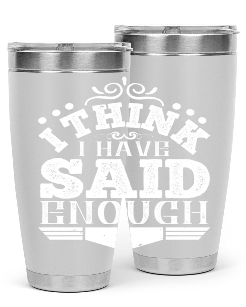 I think I have said enough Style 32#- architect- tumbler