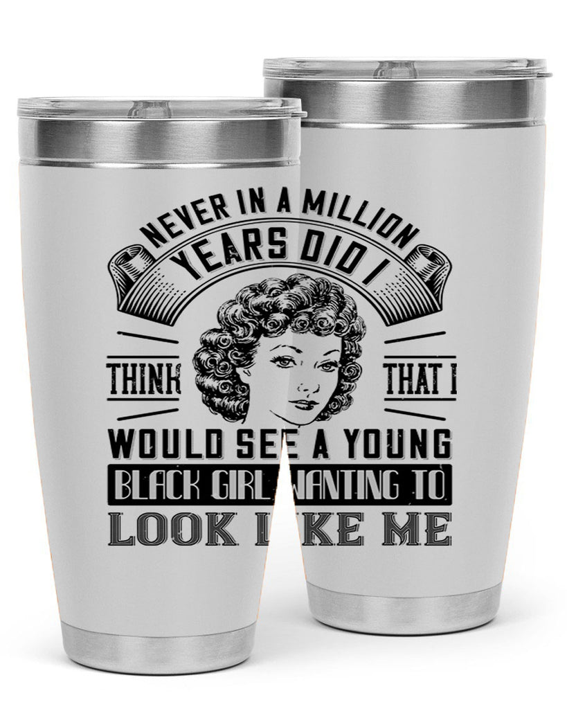 Never in a million years did I think that I would see a young black girl Style 19#- afro- Tumbler