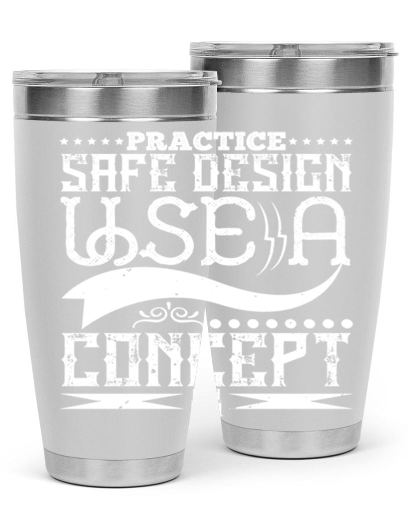 Practice safe design Use a concept Style 20#- architect- tumbler