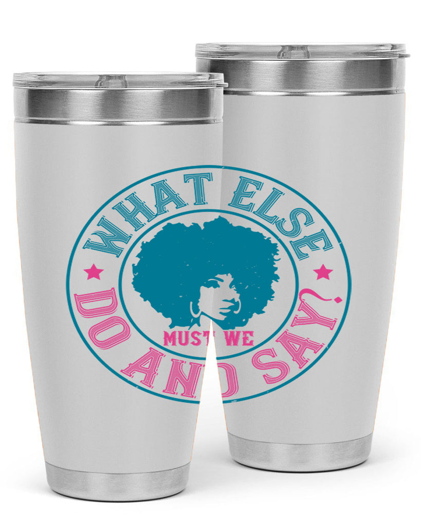 WHAT ELSE DO AND SAY Style 14#- afro- Tumbler