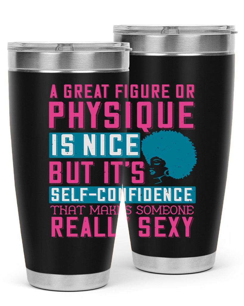A great figure or physique is nice but its selfconfidence that makes someone really sexy Style 40#- afro- Tumbler