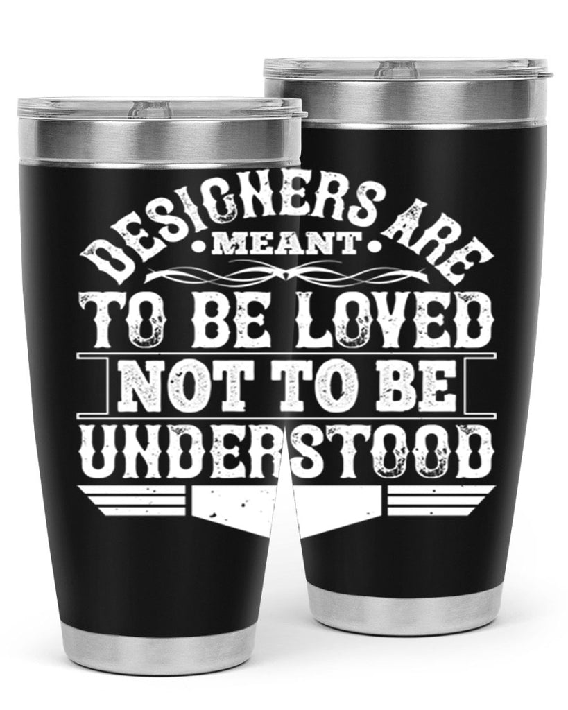 Designers are meant to be loved not to be understood Style 44#- architect- tumbler