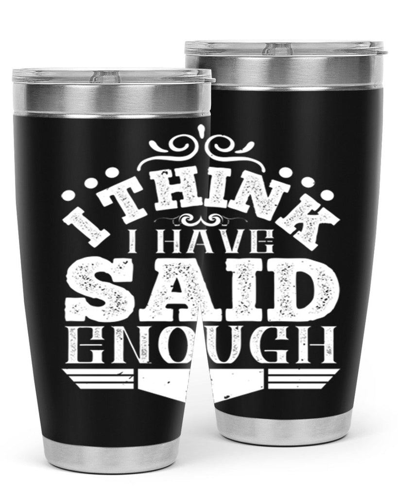 I think I have said enough Style 32#- architect- tumbler