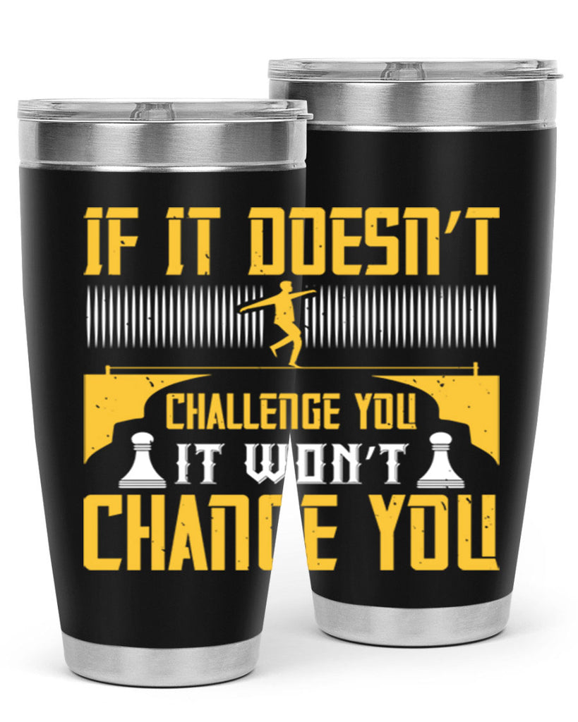 If it doesn’t challenge you it won’t change you Style 33#- coaching- tumbler