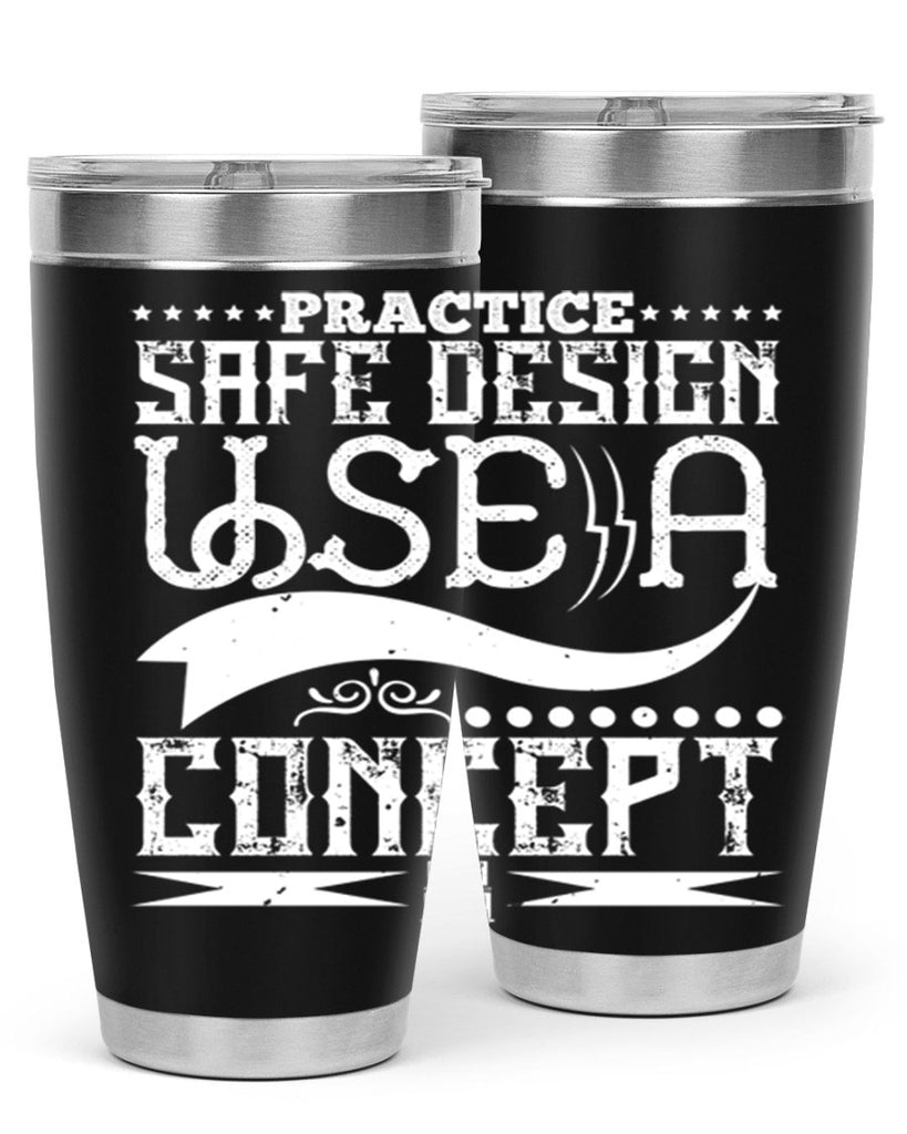 Practice safe design Use a concept Style 20#- architect- tumbler