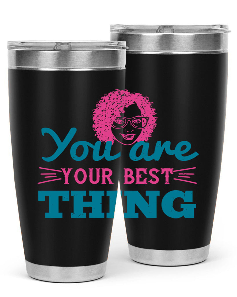 You are your best thing Style 49#- afro- Tumbler
