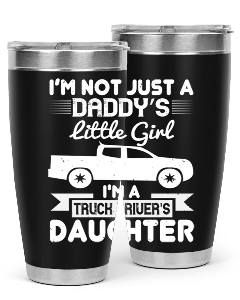 i’m not just a daddy’s little girl im a truck drivers daughter Style 36#- truck driver- tumbler
