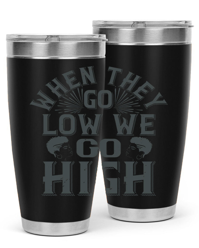 when they go low we go high Style 1#- afro- Tumbler