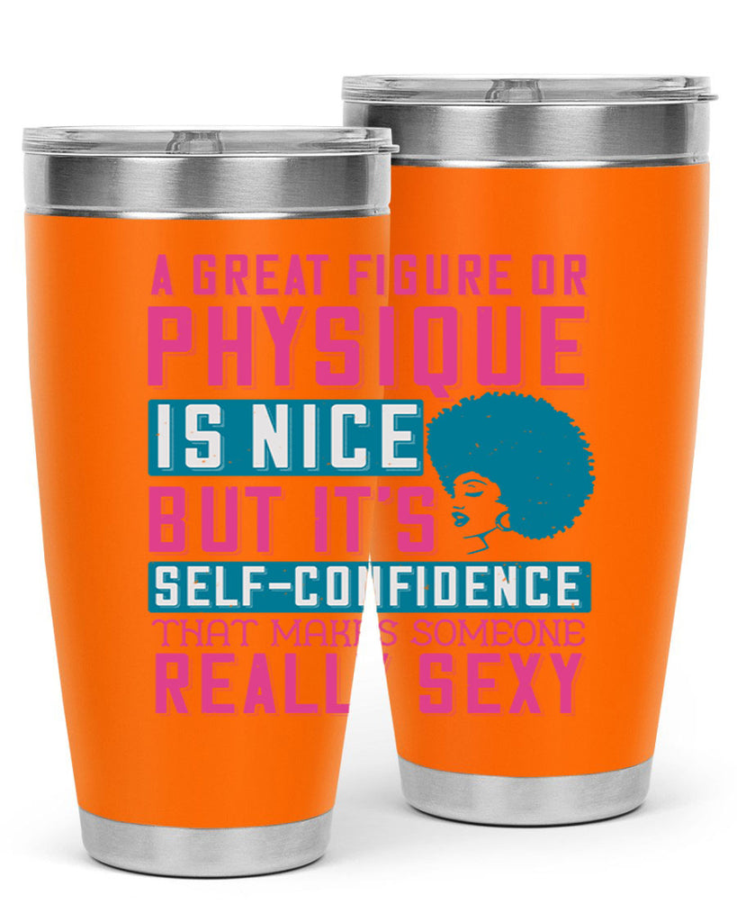 A great figure or physique is nice but its selfconfidence that makes someone really sexy Style 40#- afro- Tumbler