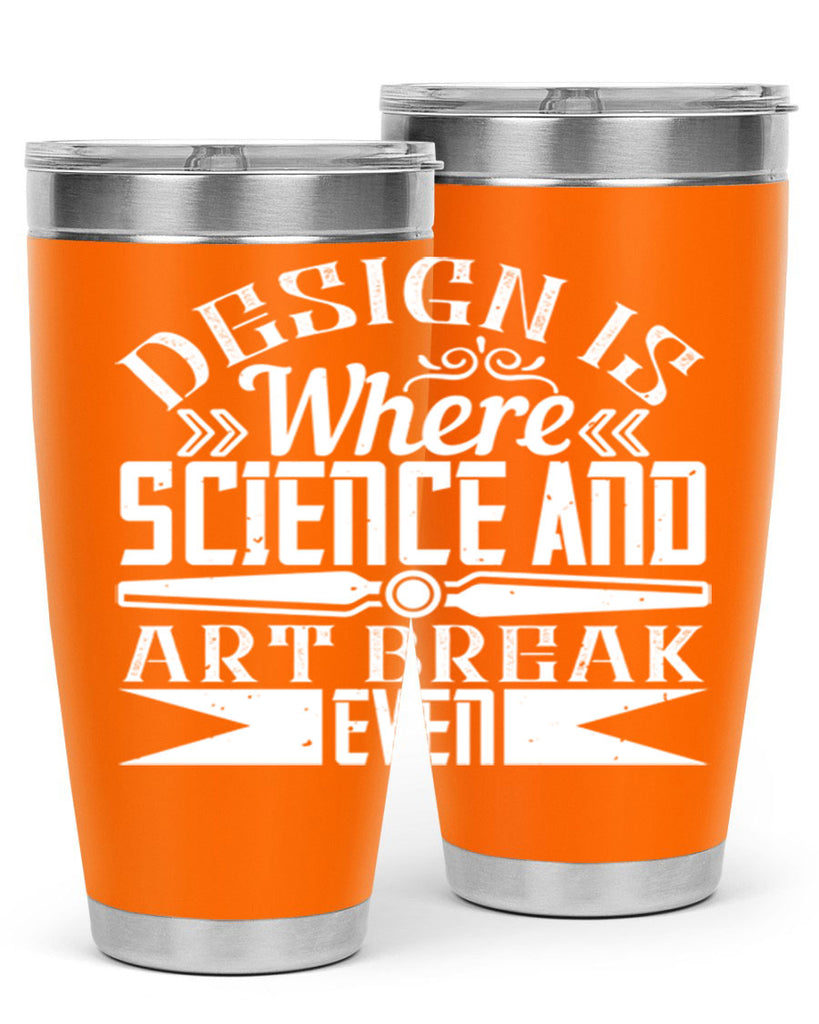 Design is where science and art break even Style 45#- architect- tumbler